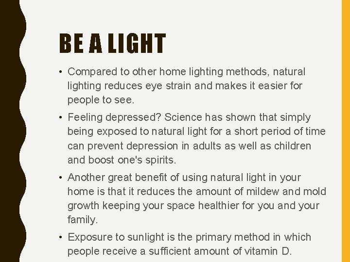 BE A LIGHT • Compared to other home lighting methods, natural lighting reduces eye