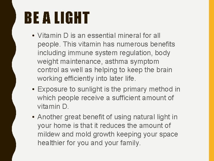 BE A LIGHT • Vitamin D is an essential mineral for all people. This