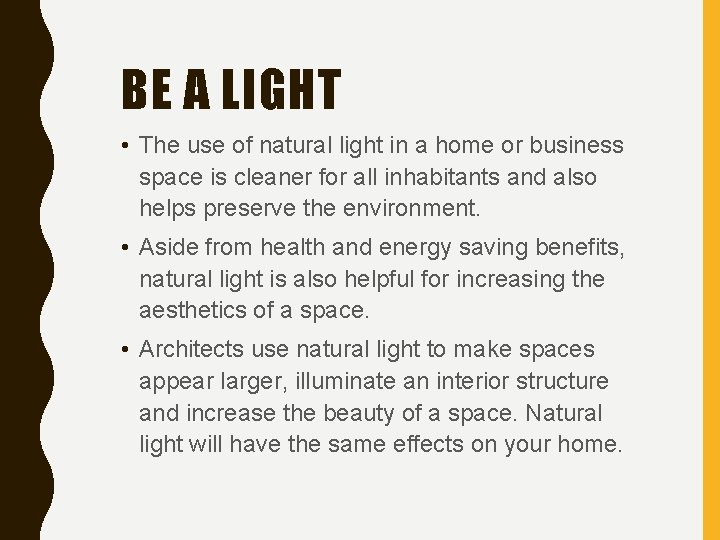 BE A LIGHT • The use of natural light in a home or business