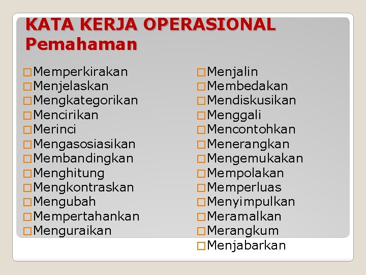 KATA KERJA OPERASIONAL Pemahaman � Memperkirakan � Menjelaskan � Mengkategorikan � Mencirikan � Merinci