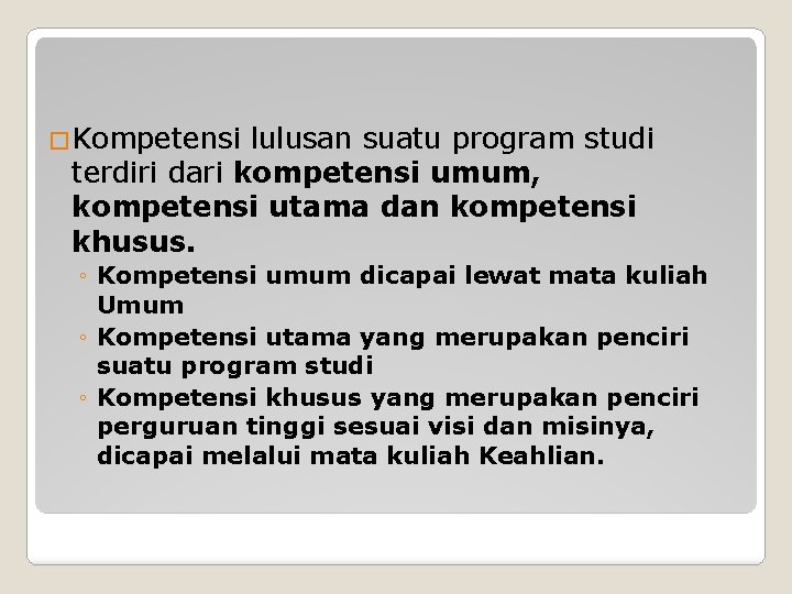 �Kompetensi lulusan suatu program studi terdiri dari kompetensi umum, kompetensi utama dan kompetensi khusus.