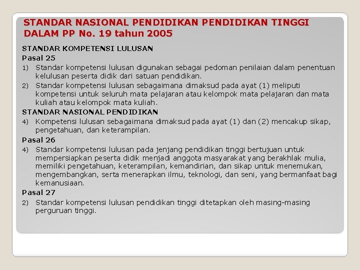 STANDAR NASIONAL PENDIDIKAN TINGGI DALAM PP No. 19 tahun 2005 STANDAR KOMPETENSI LULUSAN Pasal