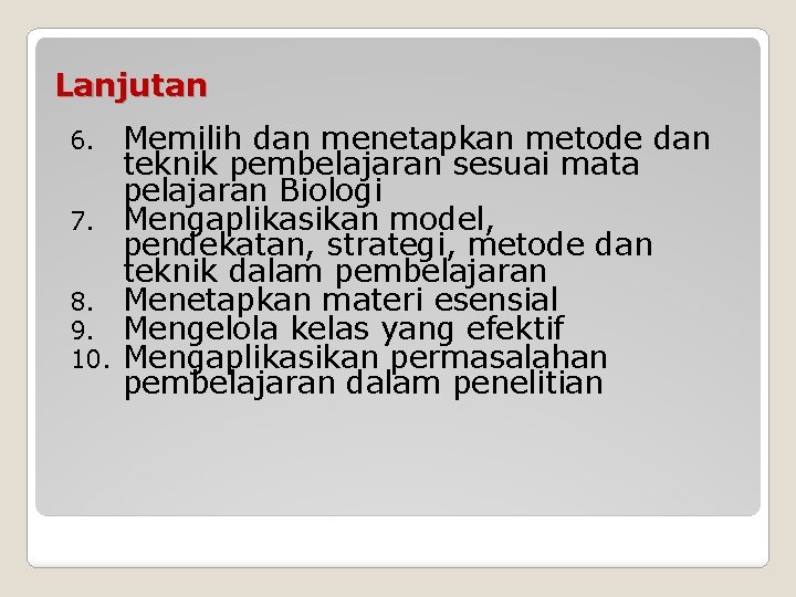 Lanjutan 6. 7. 8. 9. 10. Memilih dan menetapkan metode dan teknik pembelajaran sesuai