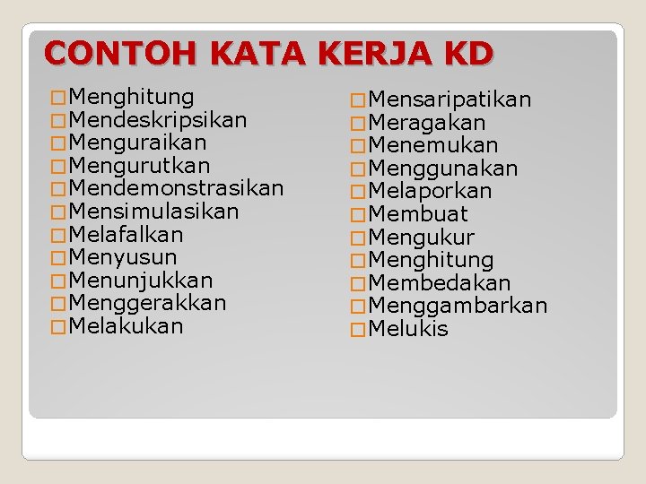 CONTOH KATA KERJA KD � Menghitung � Mendeskripsikan � Menguraikan � Mengurutkan � Mendemonstrasikan