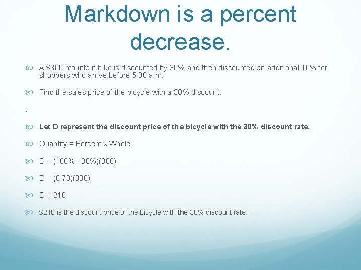 Markdown is a percent decrease. A $300 mountain bike is discounted by 30% and