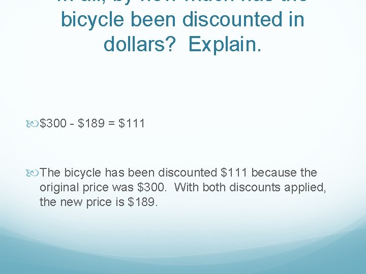 In all, by how much has the bicycle been discounted in dollars? Explain. $300