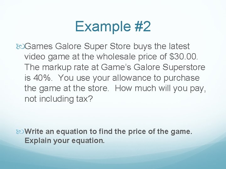 Example #2 Games Galore Super Store buys the latest video game at the wholesale