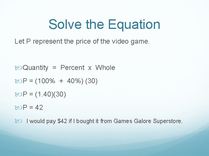 Solve the Equation Let P represent the price of the video game. Quantity =