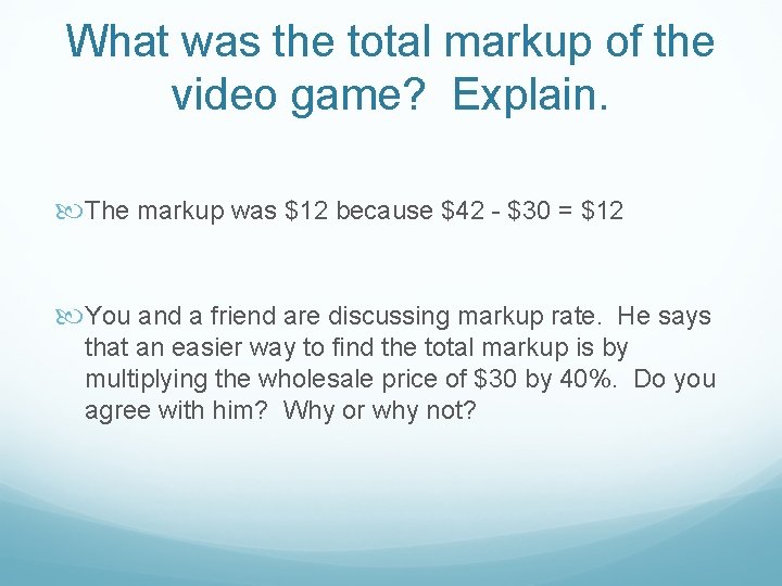 What was the total markup of the video game? Explain. The markup was $12