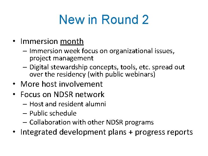 New in Round 2 • Immersion month – Immersion week focus on organizational issues,