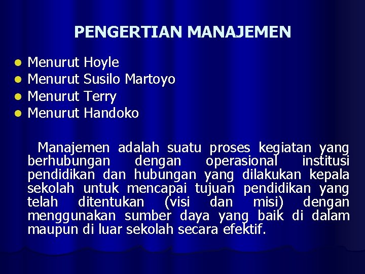 PENGERTIAN MANAJEMEN l l Menurut Hoyle Menurut Susilo Martoyo Menurut Terry Menurut Handoko Manajemen