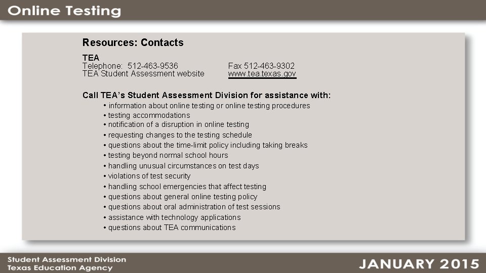 Resources: Contacts TEA Telephone: 512 -463 -9536 TEA Student Assessment website Fax 512 -463