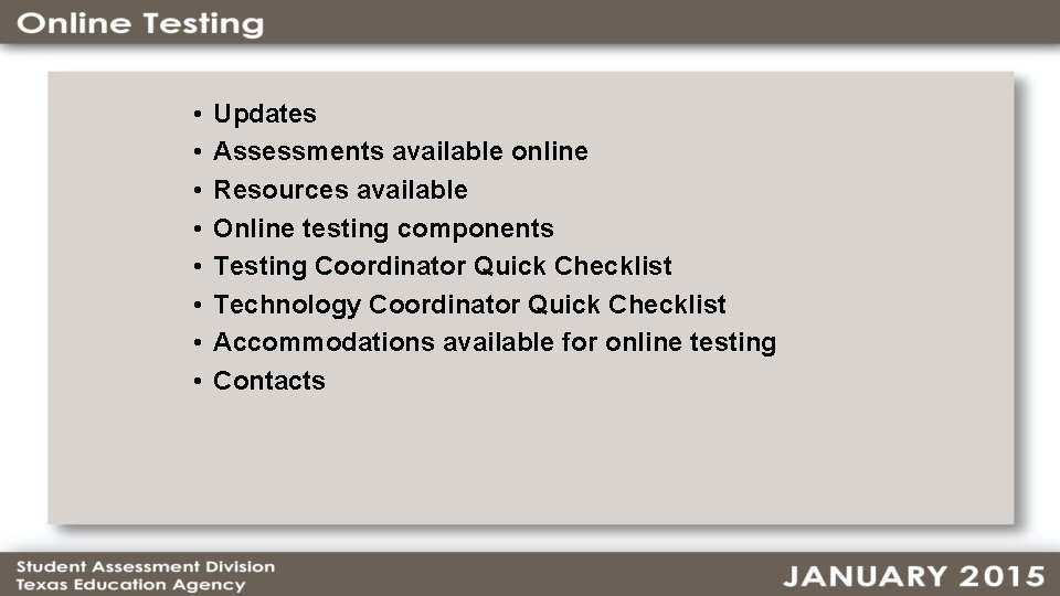  • • Updates Assessments available online Resources available Online testing components Testing Coordinator