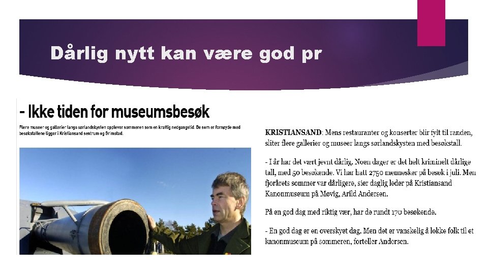 Dårlig nytt kan være god pr 