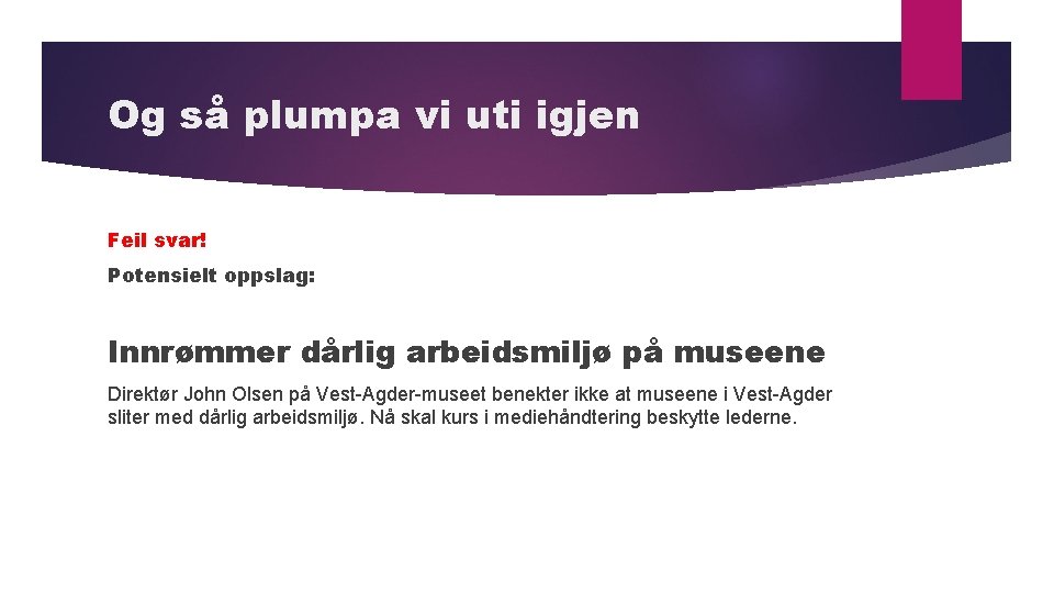 Og så plumpa vi uti igjen Feil svar! Potensielt oppslag: Innrømmer dårlig arbeidsmiljø på