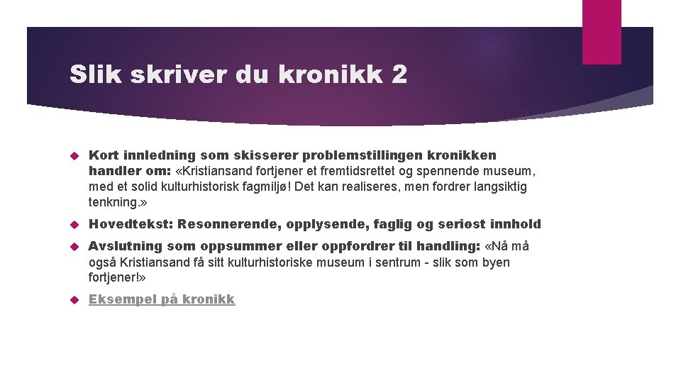 Slik skriver du kronikk 2 Kort innledning som skisserer problemstillingen kronikken handler om: «Kristiansand