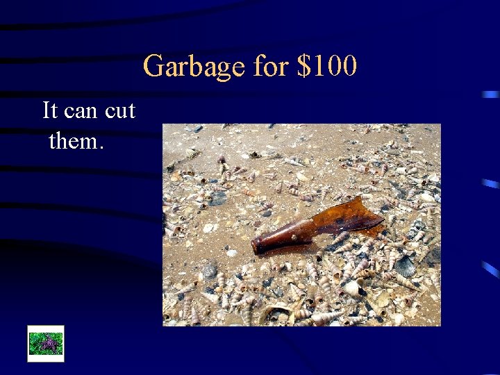 Garbage for $100 It can cut them. 