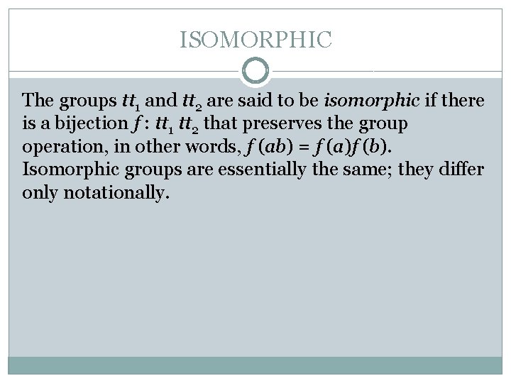 ISOMORPHIC The groups tt 1 and tt 2 are said to be isomorphic if