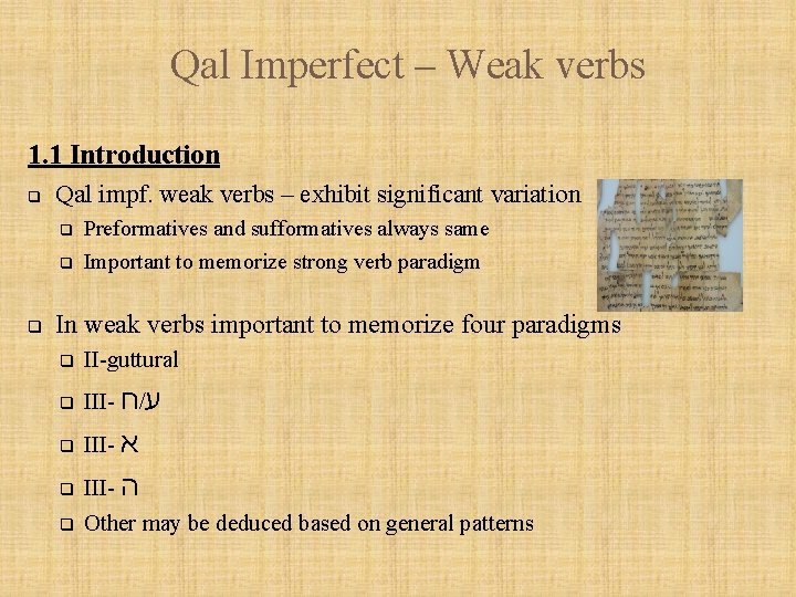Qal Imperfect – Weak verbs 1. 1 Introduction q Qal impf. weak verbs –