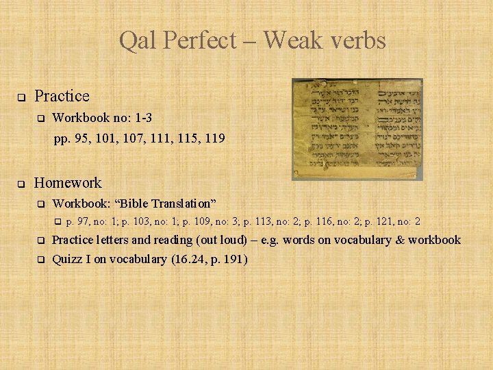 Qal Perfect – Weak verbs q Practice q q Workbook no: 1 -3 pp.