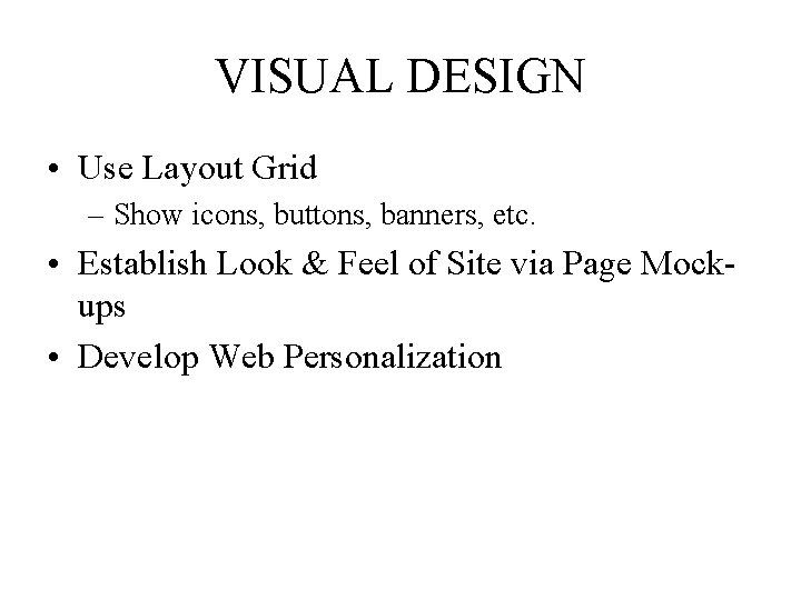 VISUAL DESIGN • Use Layout Grid – Show icons, buttons, banners, etc. • Establish