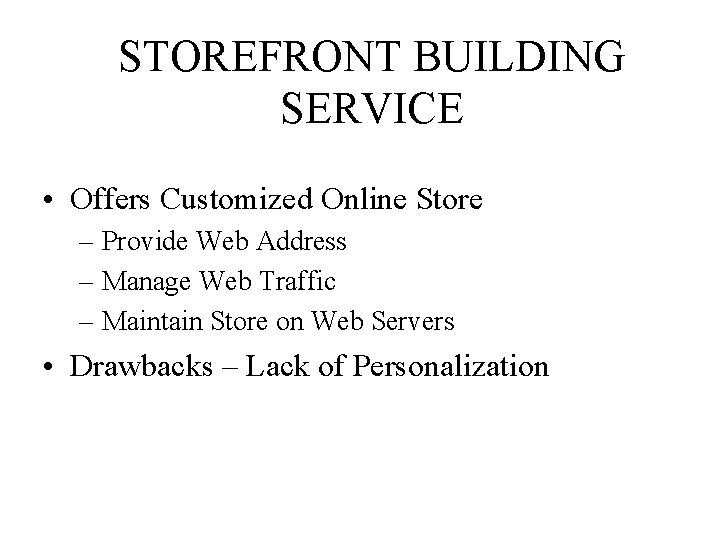 STOREFRONT BUILDING SERVICE • Offers Customized Online Store – Provide Web Address – Manage