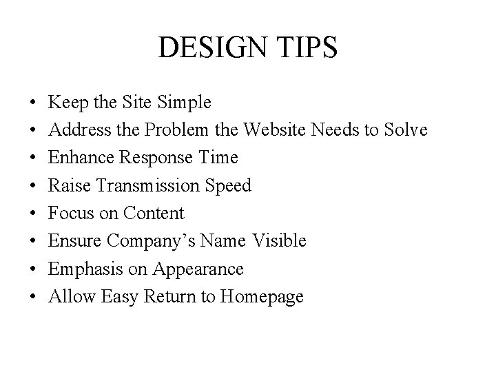 DESIGN TIPS • • Keep the Site Simple Address the Problem the Website Needs