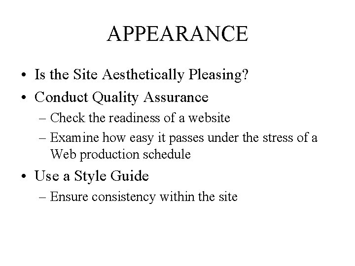 APPEARANCE • Is the Site Aesthetically Pleasing? • Conduct Quality Assurance – Check the