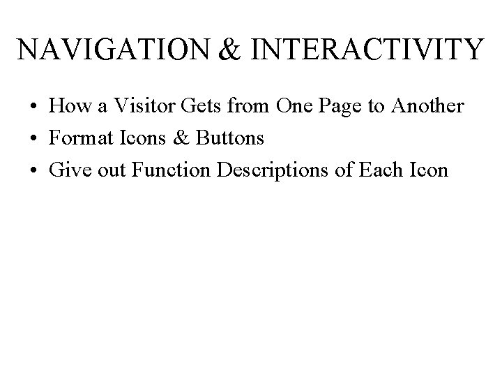 NAVIGATION & INTERACTIVITY • How a Visitor Gets from One Page to Another •