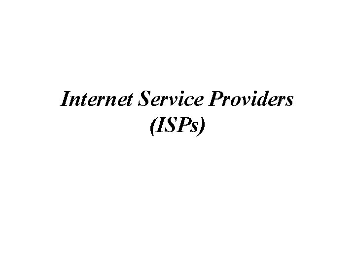 Internet Service Providers (ISPs) 