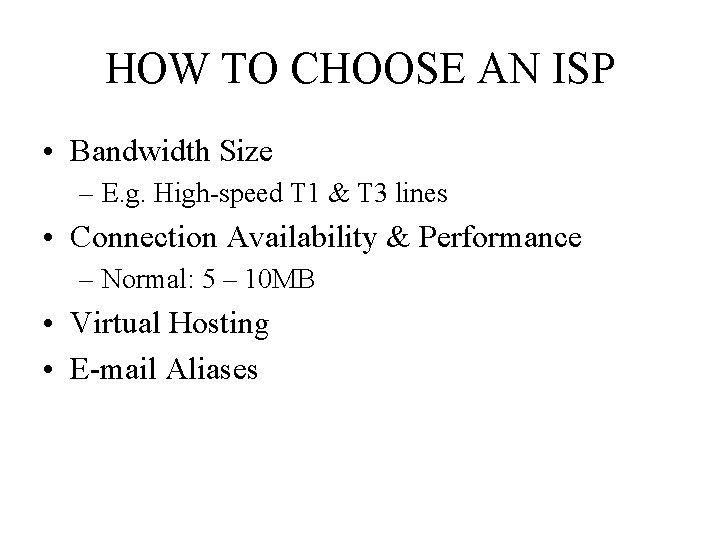 HOW TO CHOOSE AN ISP • Bandwidth Size – E. g. High-speed T 1