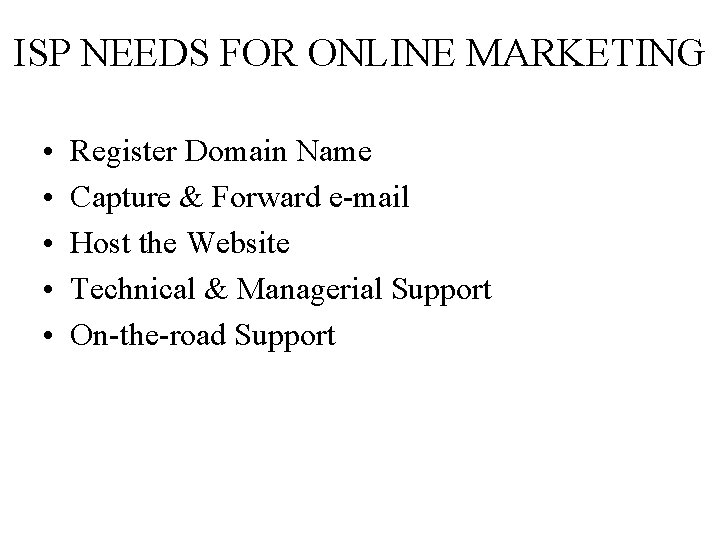 ISP NEEDS FOR ONLINE MARKETING • • • Register Domain Name Capture & Forward