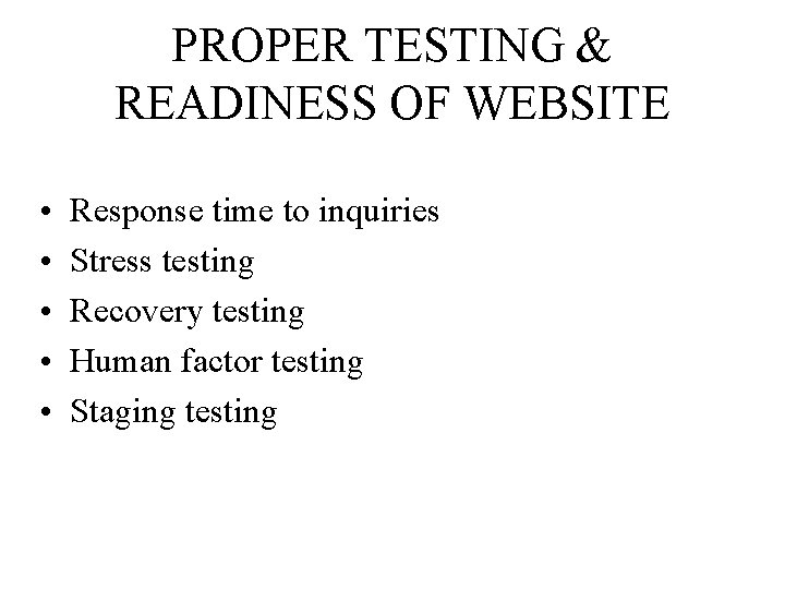 PROPER TESTING & READINESS OF WEBSITE • • • Response time to inquiries Stress