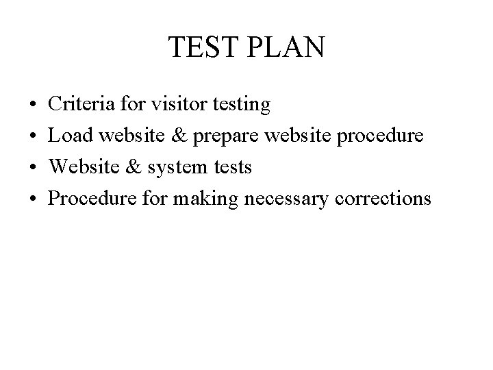 TEST PLAN • • Criteria for visitor testing Load website & prepare website procedure