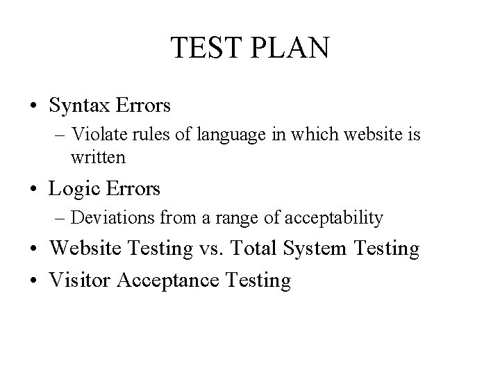 TEST PLAN • Syntax Errors – Violate rules of language in which website is