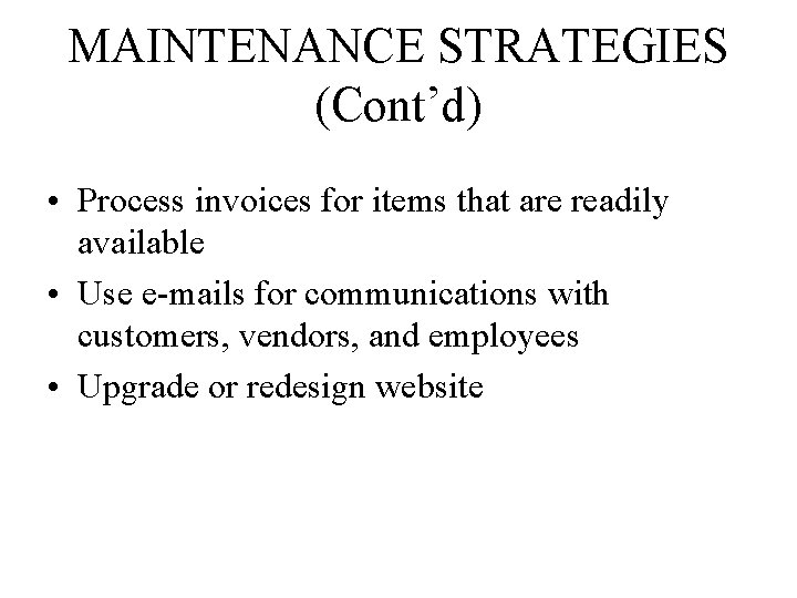 MAINTENANCE STRATEGIES (Cont’d) • Process invoices for items that are readily available • Use