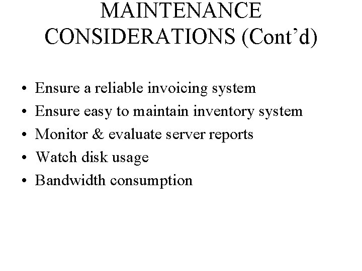 MAINTENANCE CONSIDERATIONS (Cont’d) • • • Ensure a reliable invoicing system Ensure easy to