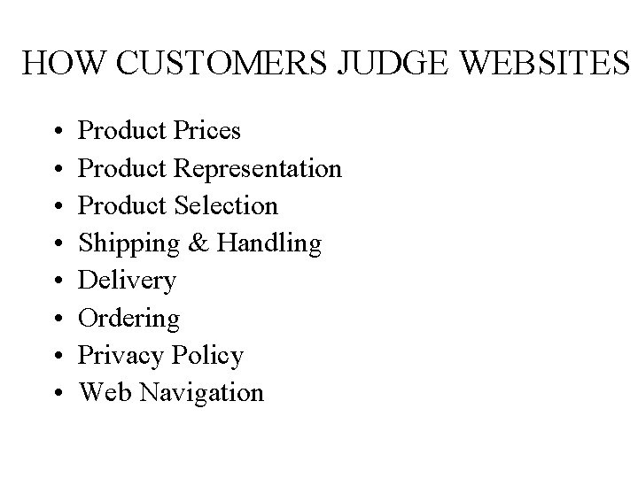 HOW CUSTOMERS JUDGE WEBSITES • • Product Prices Product Representation Product Selection Shipping &