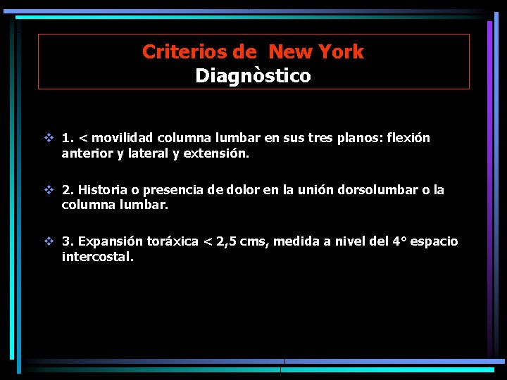 Criterios de New York Diagnòstico v 1. < movilidad columna lumbar en sus tres