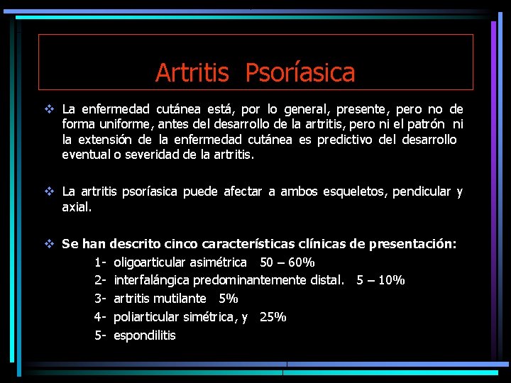 Artritis Psoríasica v La enfermedad cutánea está, por lo general, presente, pero no de