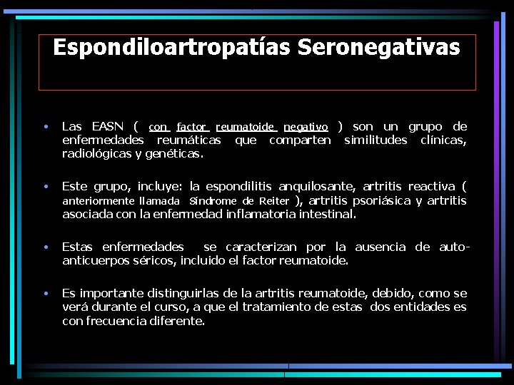 Espondiloartropatías Seronegativas • Las EASN ( con factor reumatoide negativo ) son un grupo