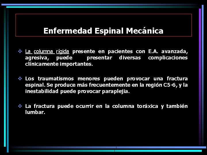 Enfermedad Espinal Mecánica v La columna rígida presente en pacientes con E. A. avanzada,