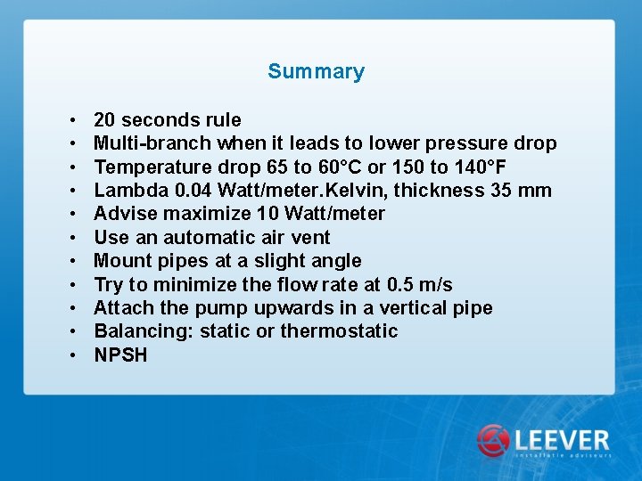 Summary • • • 20 seconds rule Multi-branch when it leads to lower pressure