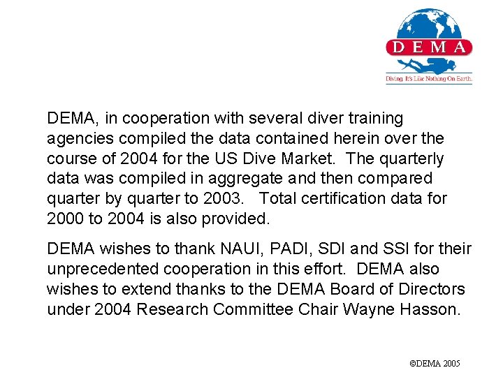 DEMA, in cooperation with several diver training agencies compiled the data contained herein over