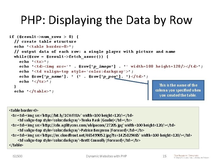 PHP: Displaying the Data by Row if ($result->num_rows > 0) { // create table PHP: Displaying the Data by Row if ($result->num_rows > 0) { // create table