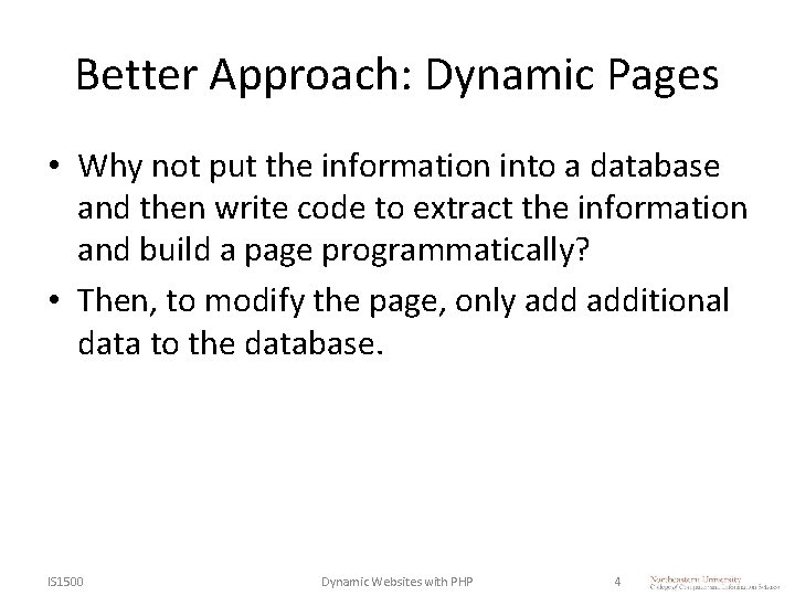 Better Approach: Dynamic Pages • Why not put the information into a database and Better Approach: Dynamic Pages • Why not put the information into a database and