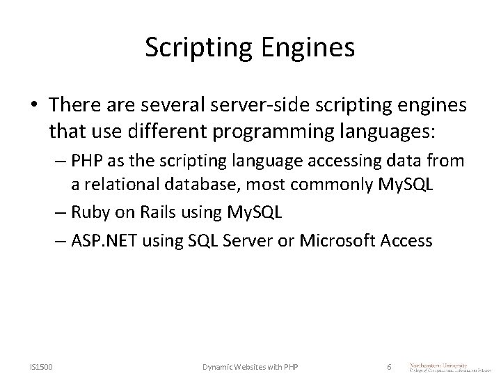 Scripting Engines • There are several server-side scripting engines that use different programming languages: Scripting Engines • There are several server-side scripting engines that use different programming languages: