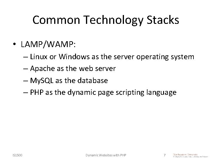 Common Technology Stacks • LAMP/WAMP: – Linux or Windows as the server operating system Common Technology Stacks • LAMP/WAMP: – Linux or Windows as the server operating system