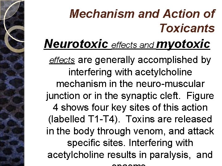 Mechanism and Action of Toxicants Neurotoxic effects and myotoxic effects are generally accomplished by