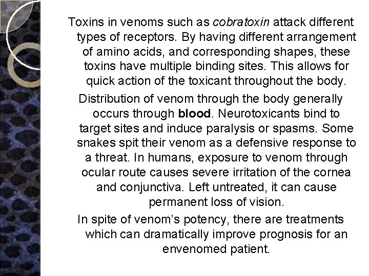 Toxins in venoms such as cobratoxin attack different types of receptors. By having different